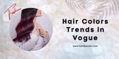 Hair Colors Trends in Vogue